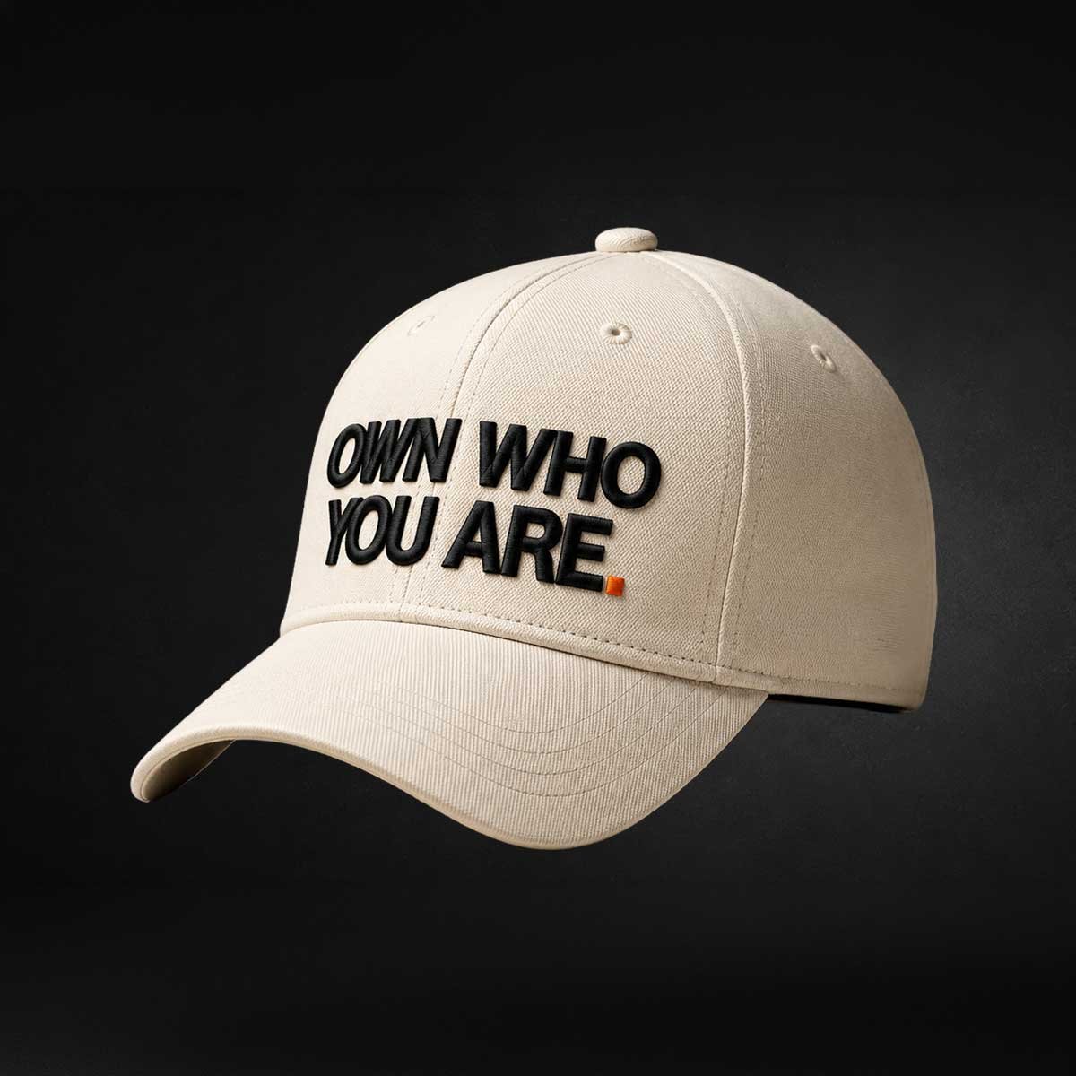 OWN WHO YOU ARE.