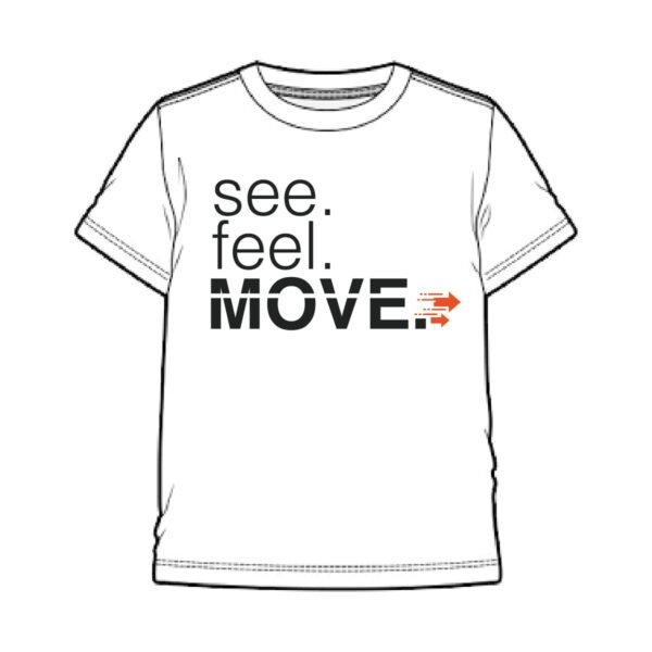 See. Feel. Move. — T-Shirt